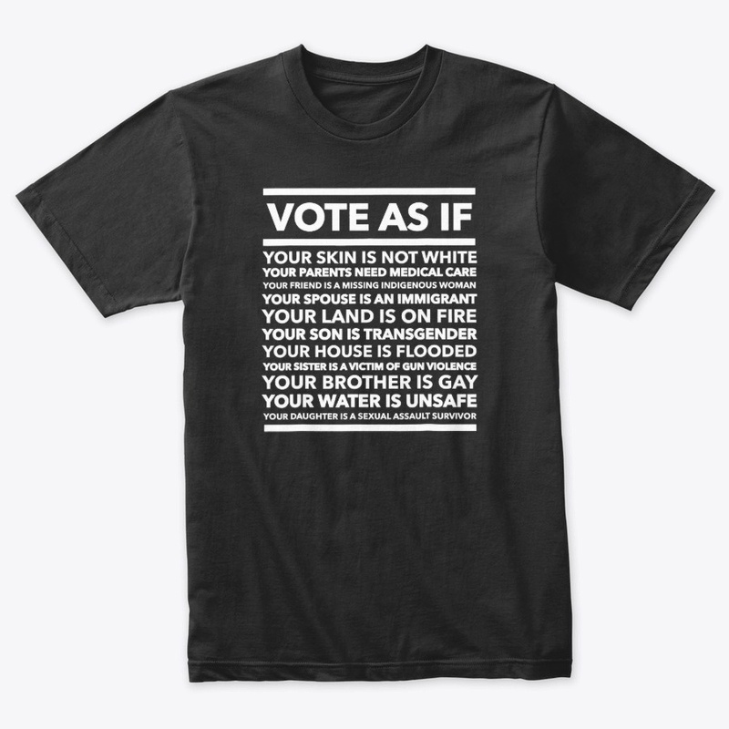 Vote As If Shirt Your skin is not white