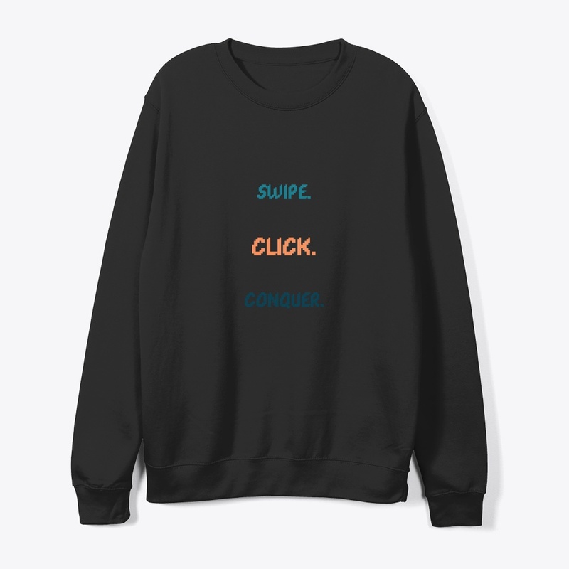 Swipe. Click. Conquer.