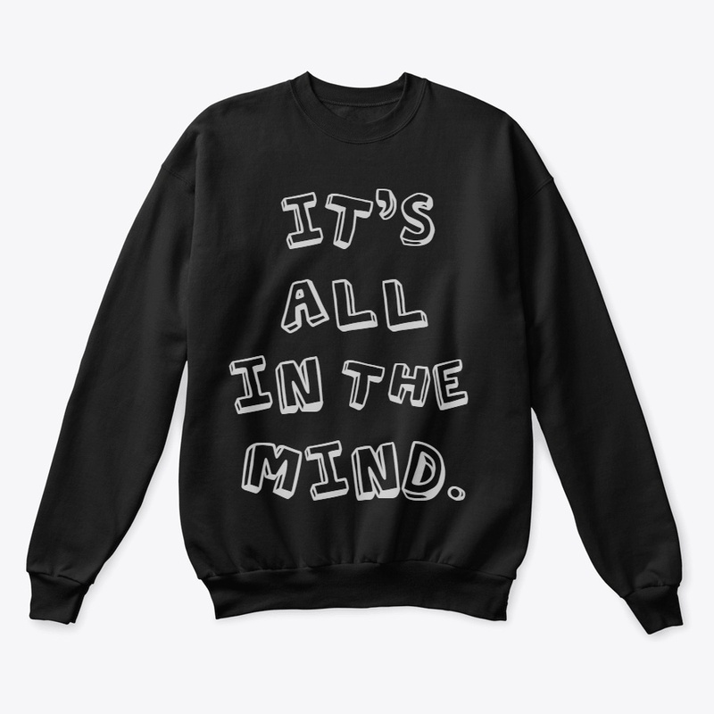 It’s all in the mind Crewneck
