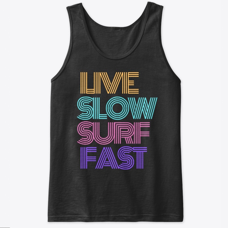 LIFE SLOW, SURF FAST