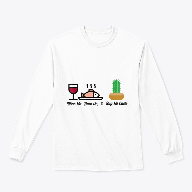 Wine Me, Dine Me & Buy Me Cacti 
