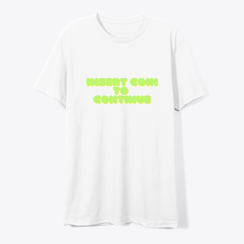 Insert Coin to Continue T-Shirt Design