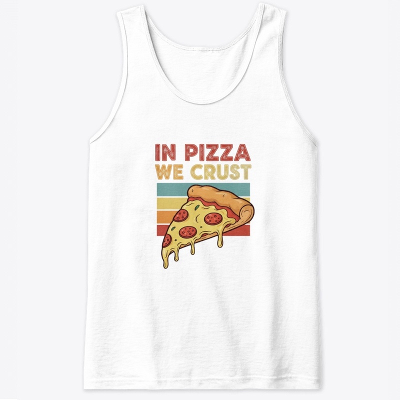 In Pizza We Crust Tee