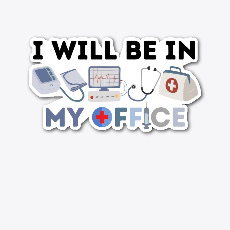Doctor | I Will Be In My Office