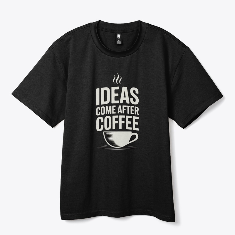 Ideas Come After Coffee – Typography 