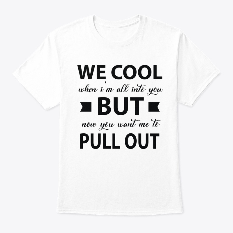 We cool when i am all into you but..