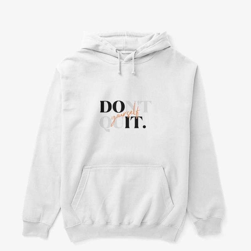 Don't quit yourself huddi