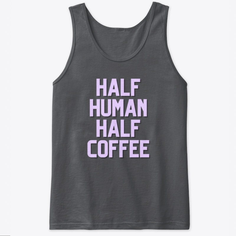 Half Human Half Coffee