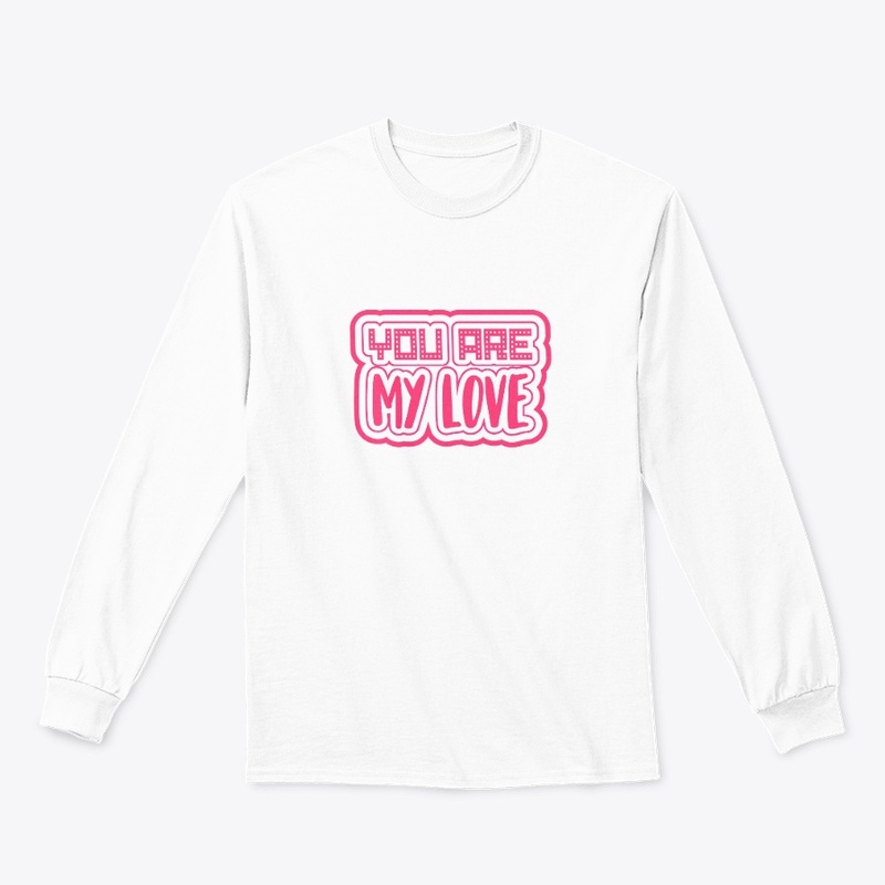  YOU ARE MY LOVE UNISEX HOODIE/ T-SHIRT