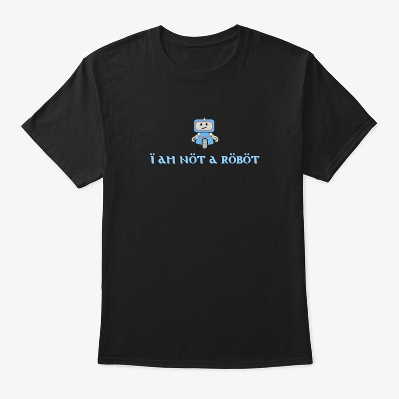 "I AM NOT A ROBOT" 
