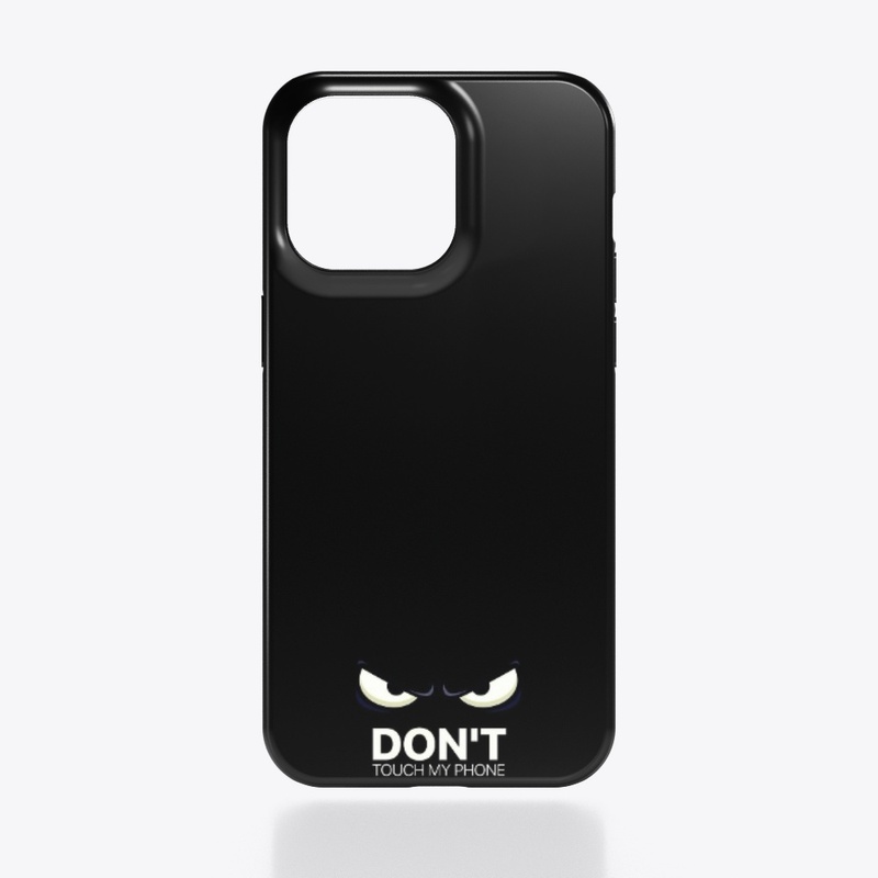 Don’t Touch My Phone
