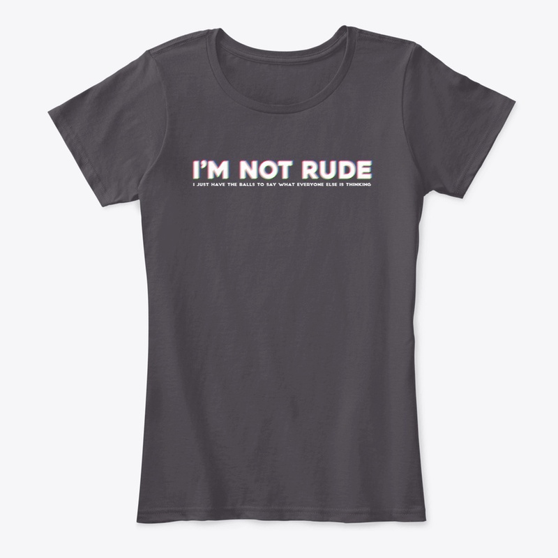 I'M NOT RUDE