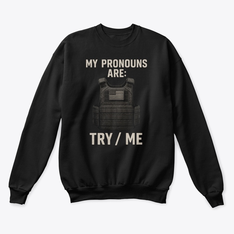 My Pronouns Are: Try / Me