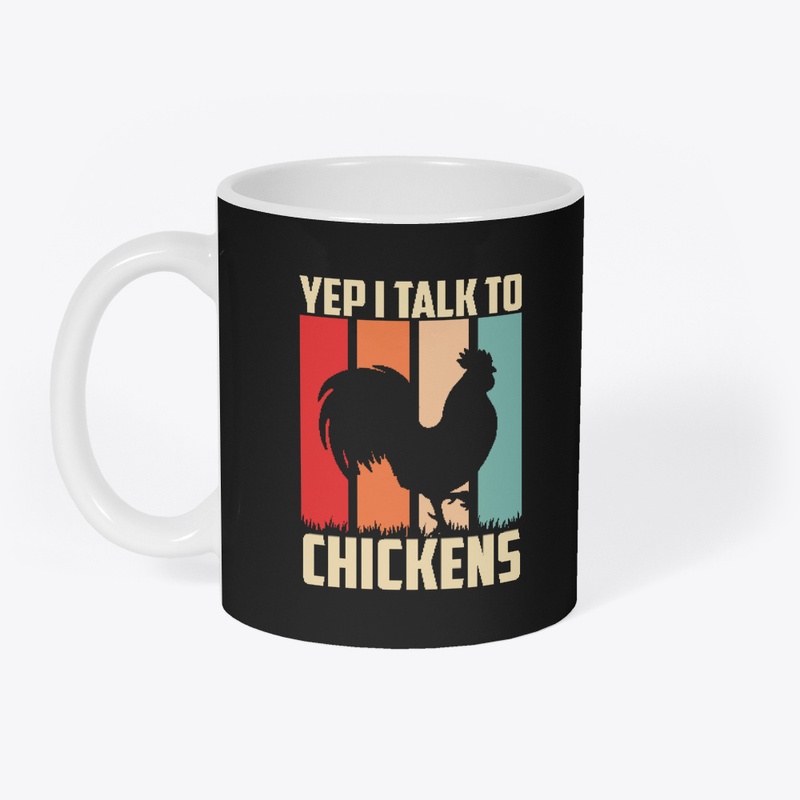 Yep I Talk To Chickens