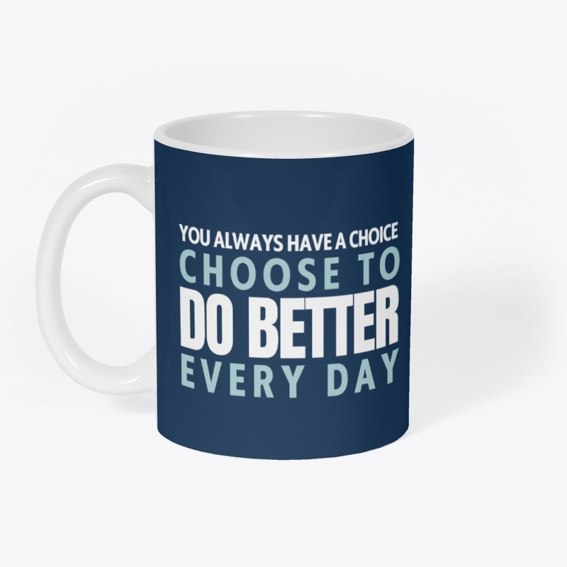 Choose to Do Better Every Day
