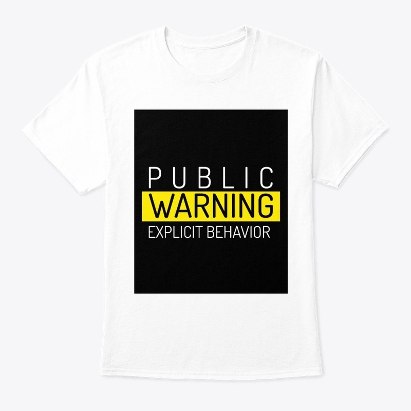 Public Warning Explicit Behavior t-shirt
