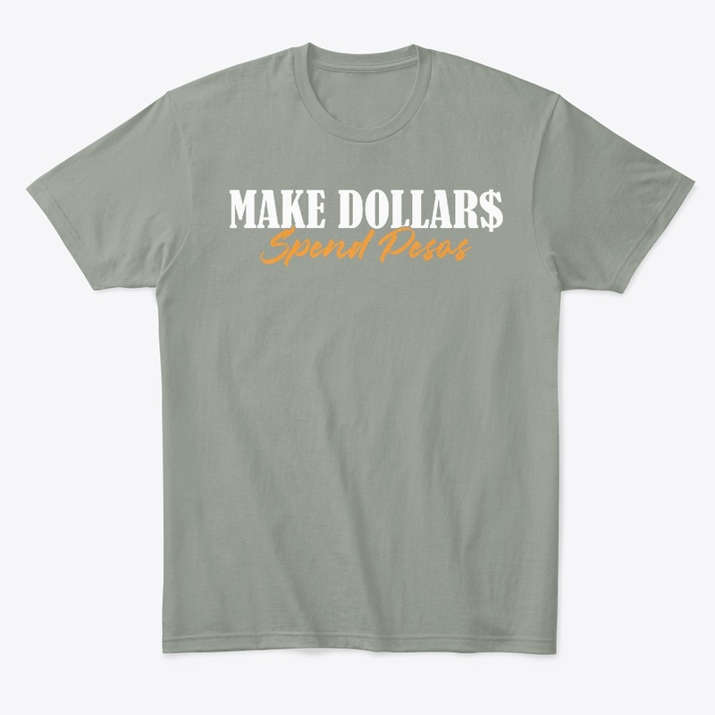 MAKE DOLLARS SPEND PESOS