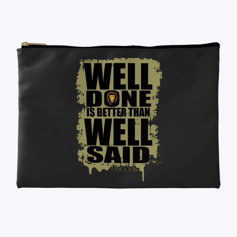 Well done is better than well said! -WSU