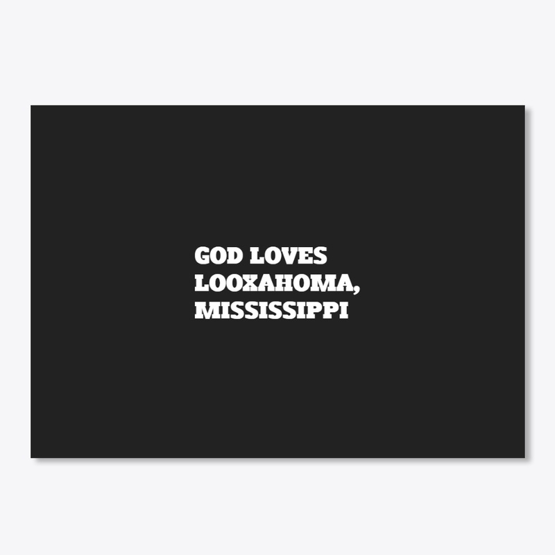 GOD LOVES LOOXAHOMA, MISSISSIPPI
