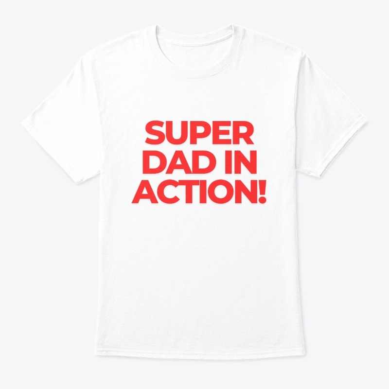 Super Dad in Action! Heroic T-Shirt
