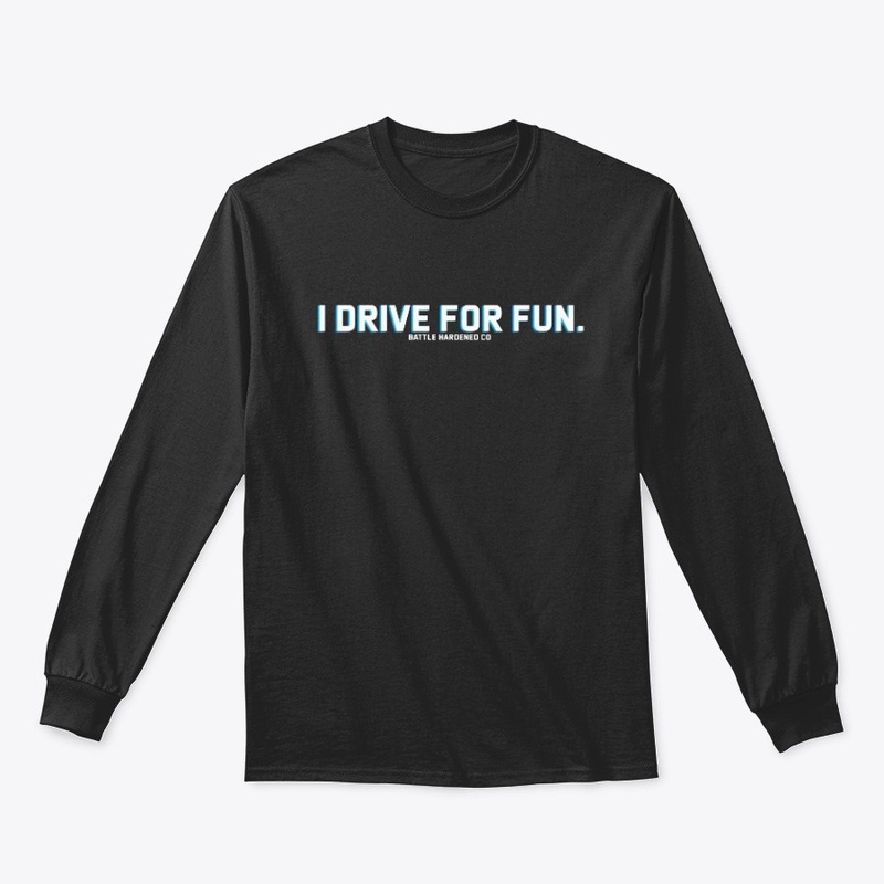 I Drive For Fun.