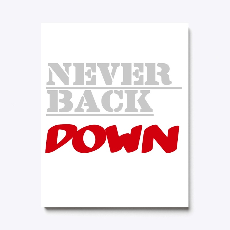 never back down