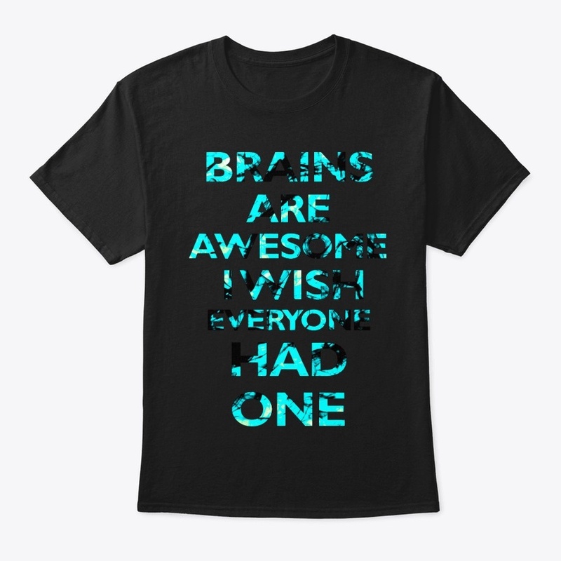 BRAINS ARE AWESOME I WISH EVERYONE-AZUL