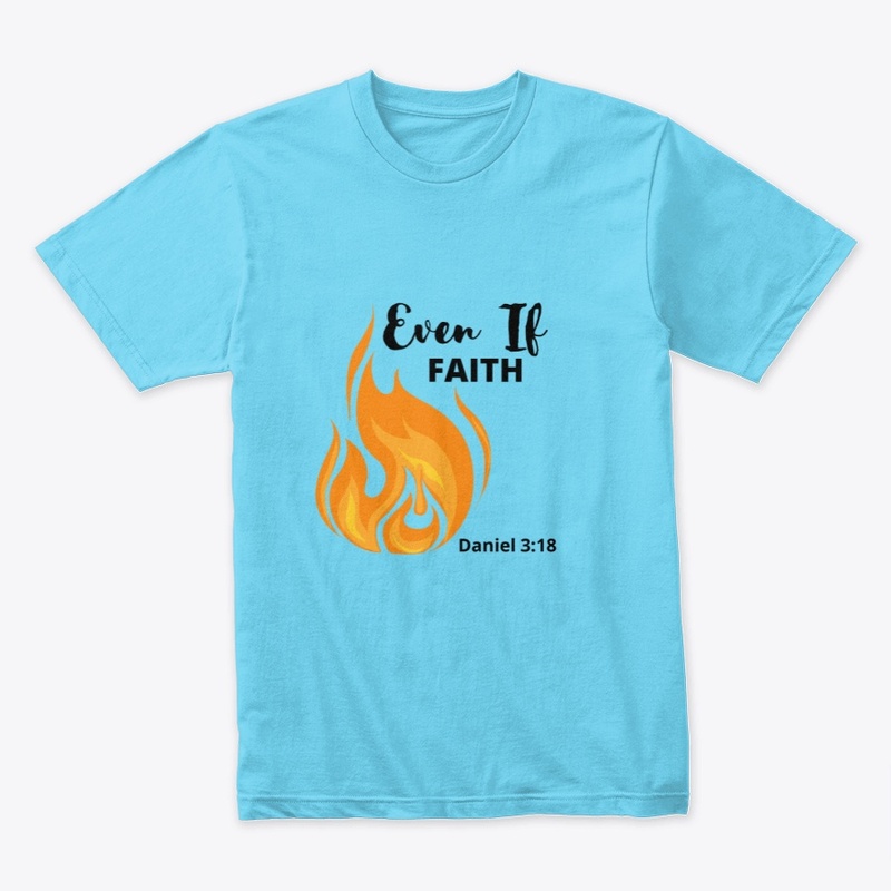 Fire Even If Faith