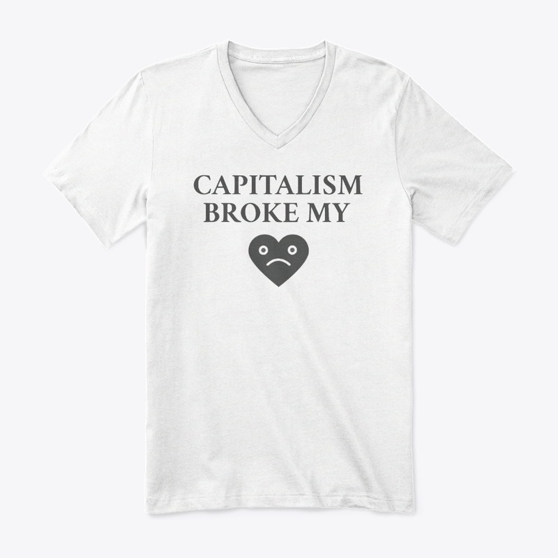 Capitalism Broke My Heart