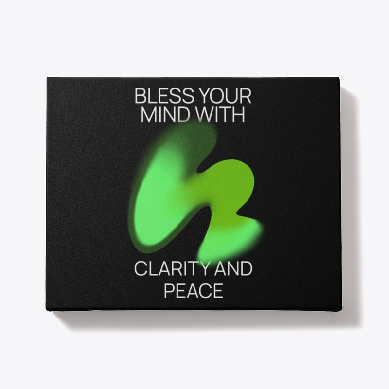 Bless Your Mind With Clarity And Peace