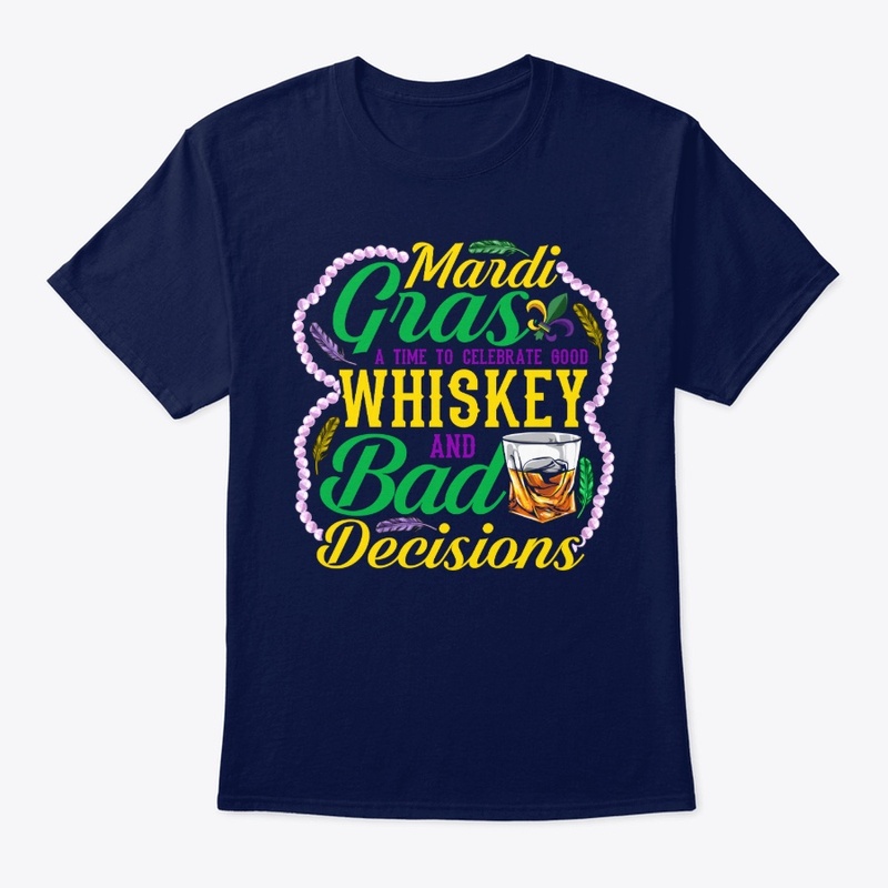 Whiskey And Bad Decisions Mardi Gras