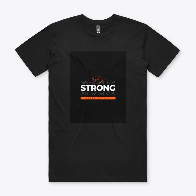 "Stay Strong Never Give Up Black T-Shirt