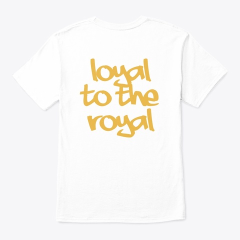 Loyal To The Royal White Maglietta Back