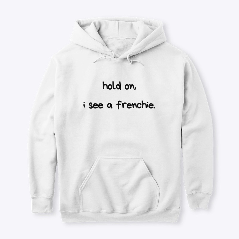 Hold on, I see a Frenchie