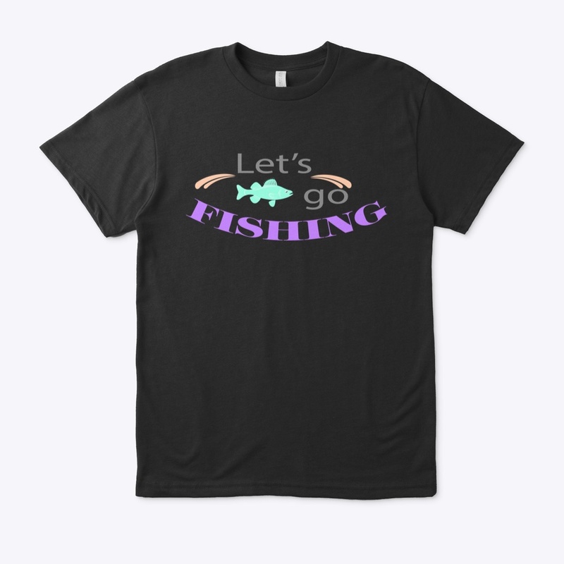 Let's Go Fishing - Unisex