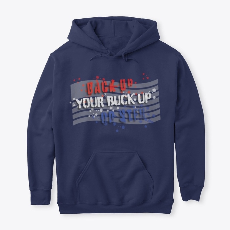 Back Up Your Buck Up