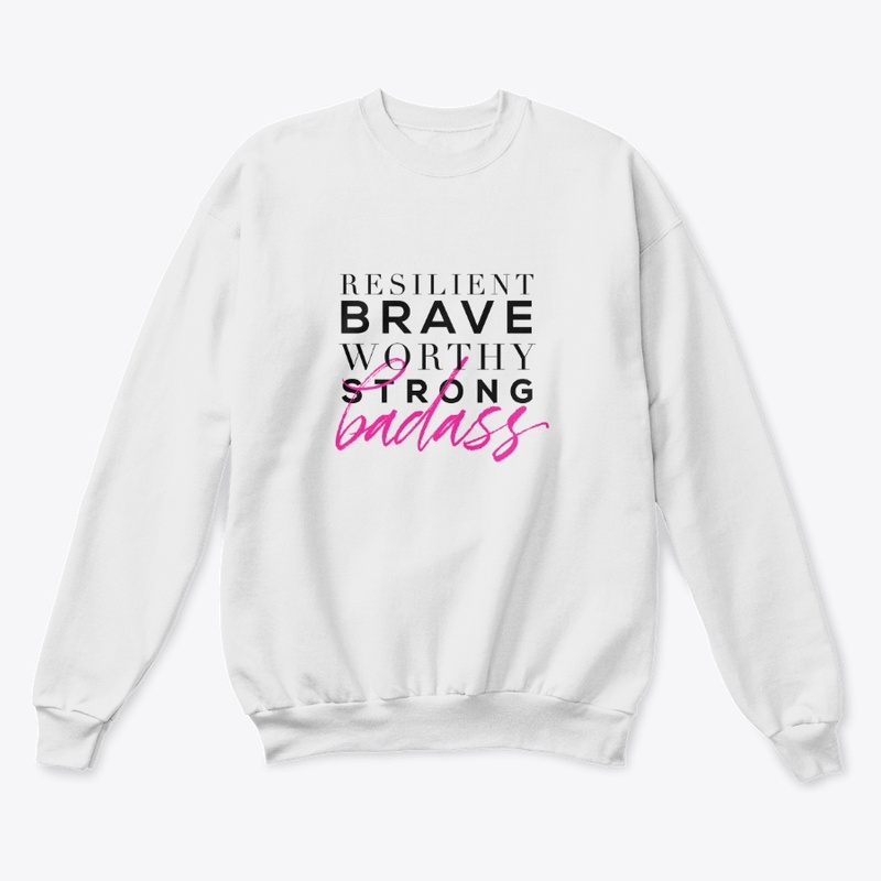 Resilient, Brave, Worthy, Strong, Badass