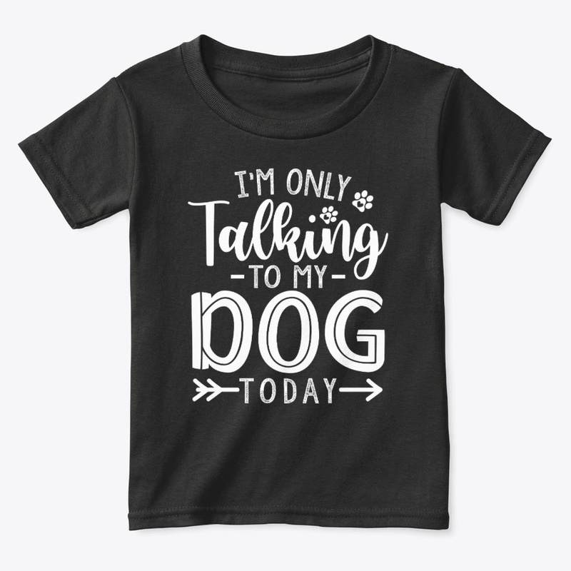 Im only talking to my dog