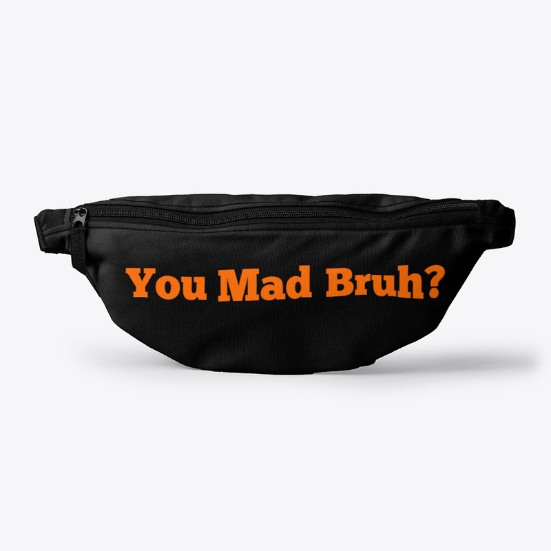 You mad bruh?