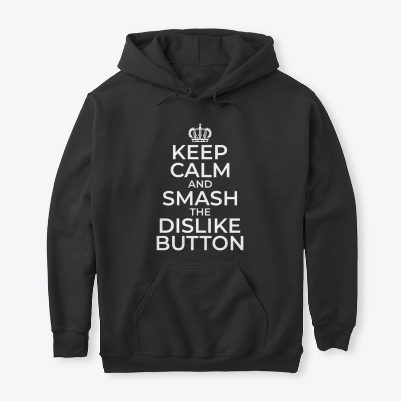Keep Calm and Smash that Dislike Button2