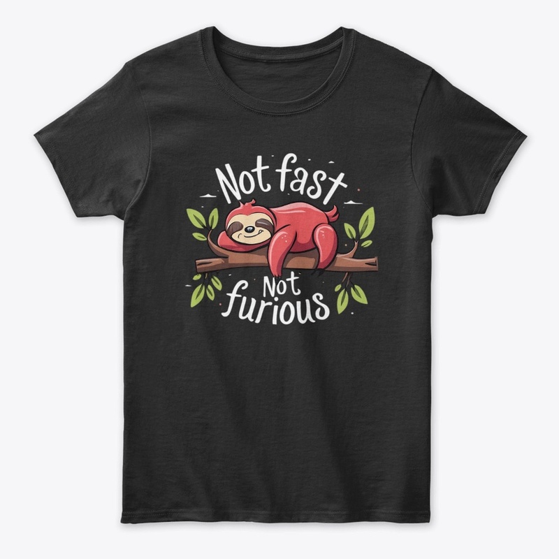 Not Fast Not Furious Design T-Shirt