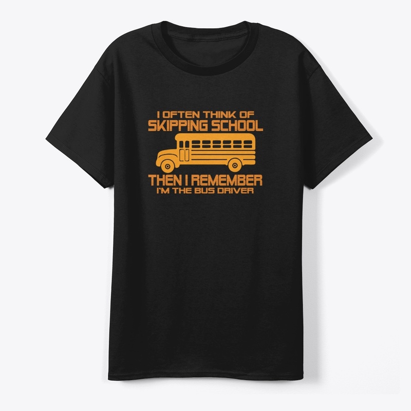 Bus Driver Humor Skipping School Design