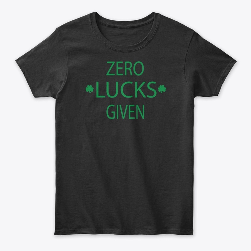 Zero Lucks Given Funny St Patricks Day