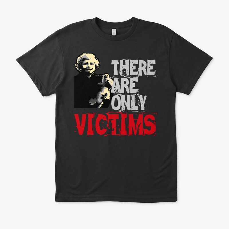 There Are Only Victims