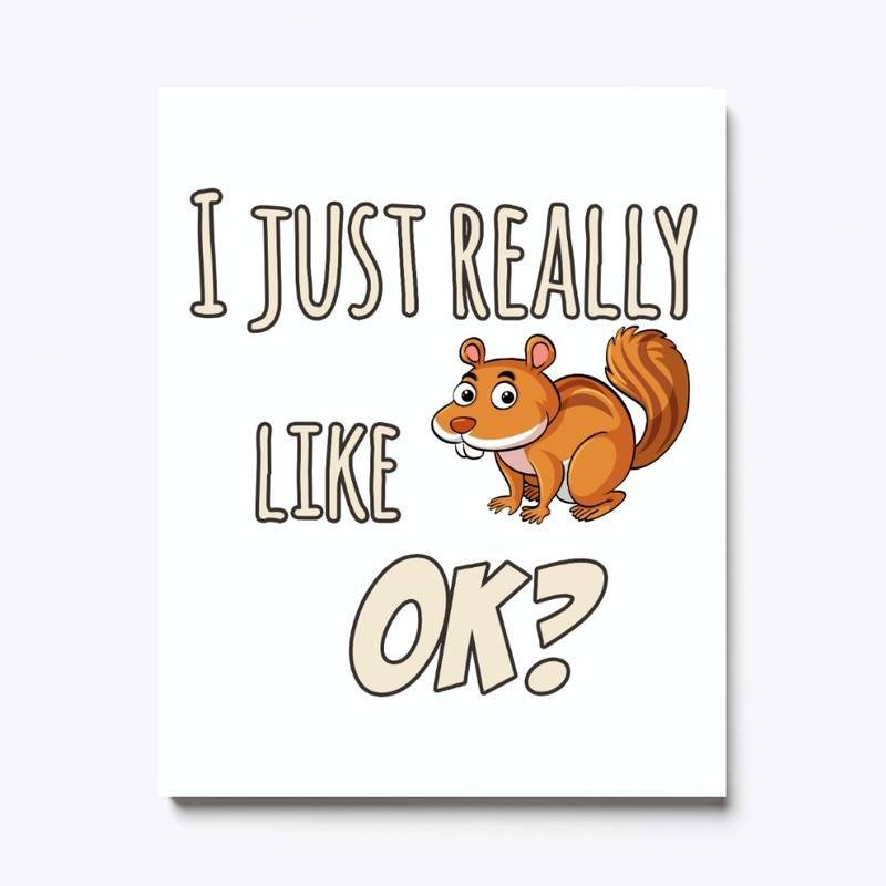 Just Really Like Squirrel Themed Gift