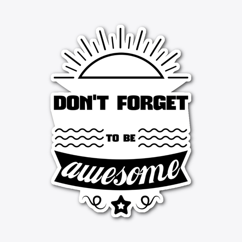 don't forget to be awesome T-Shirt