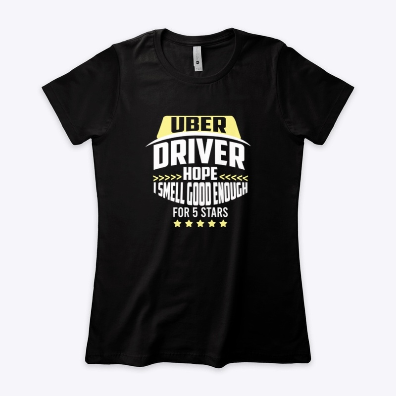 Uber Driver Hope I Smell- Funny T-shirt