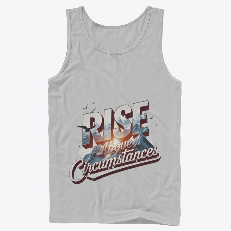 Rise Above Circumstances