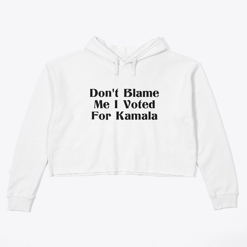 Don't Blame Me I Voted For Kamala D1