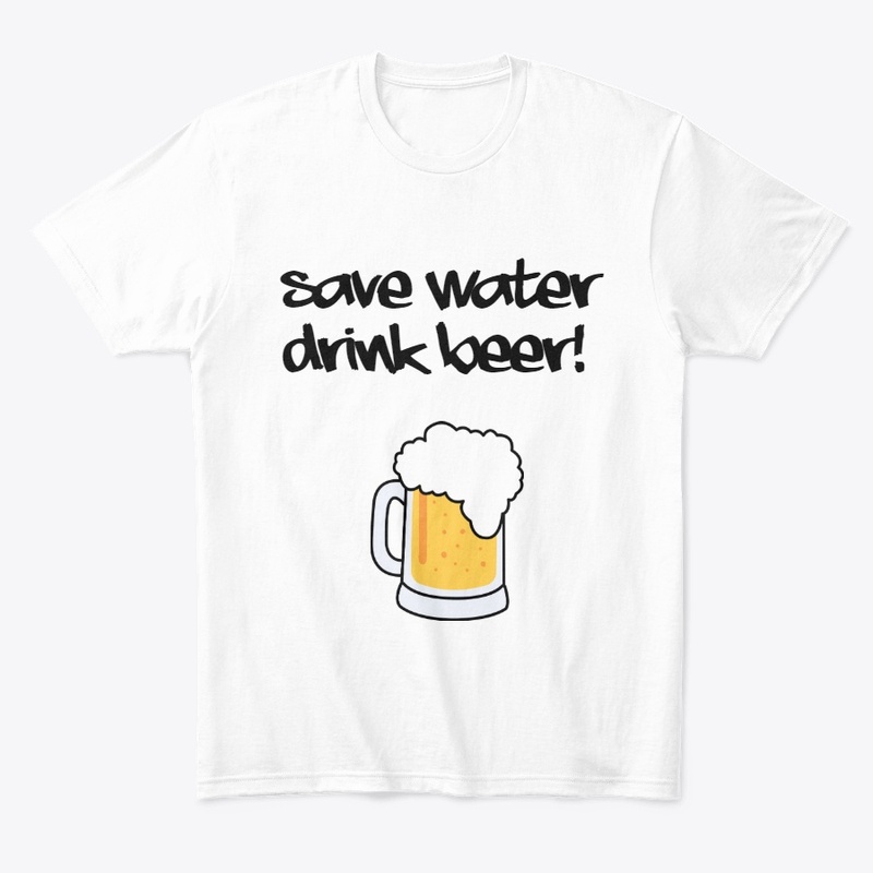 Save Water Drink Beer